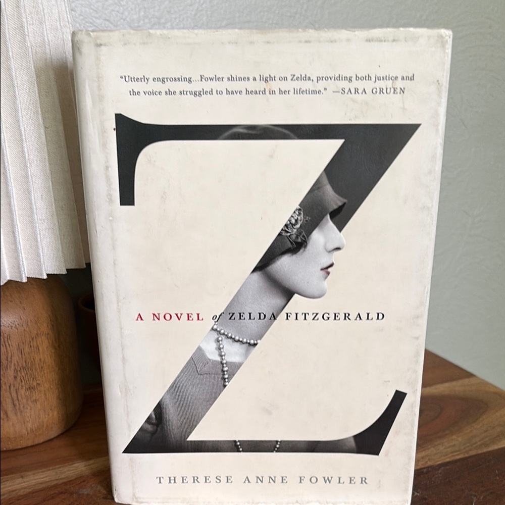Z: A Novel of Zelda Fitzgerald by Therese Anne Fowler